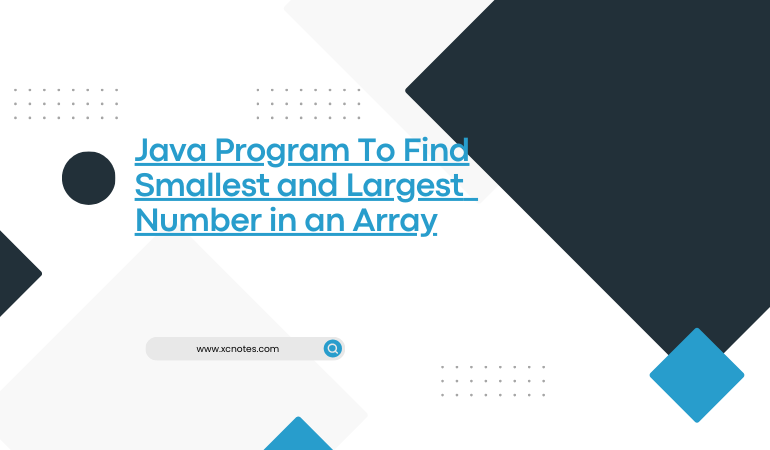 Java Program To Find Smallest and Largest Number in an Array