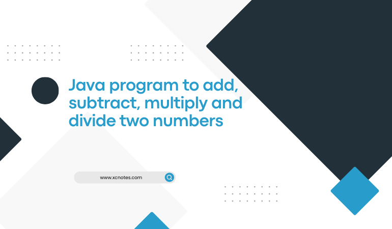 Java program to add, subtract, multiply and divide two numbers